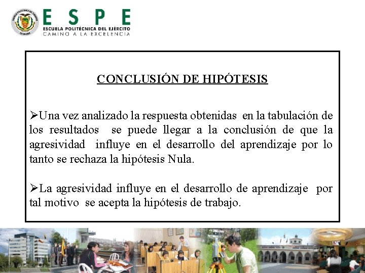 CONCLUSIÓN DE HIPÓTESIS ØUna vez analizado la respuesta obtenidas en la tabulación de los