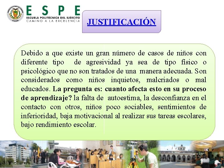 JUSTIFICACIÓN Debido a que existe un gran número de casos de niños con diferente