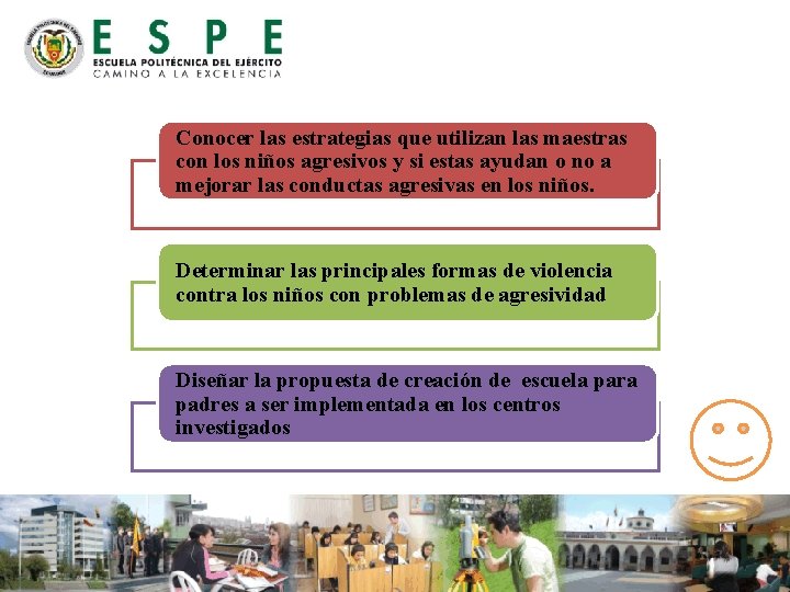 Conocer las estrategias que utilizan las maestras con los niños agresivos y si estas