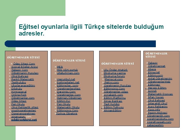 Eğitsel oyunlarla ilgili Türkçe sitelerde bulduğum adresler. ÖĞRETMENLER SİTESİ » Ödev Sitesi Com »