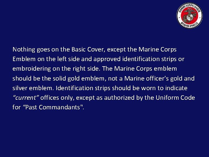 Nothing goes on the Basic Cover, except the Marine Corps Emblem on the left