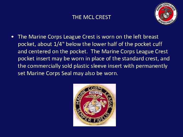 THE MCL CREST • The Marine Corps League Crest is worn on the left