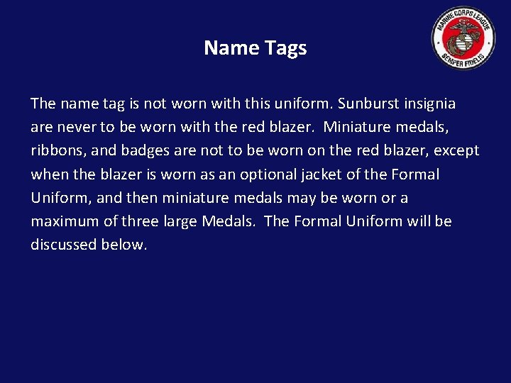 Name Tags The name tag is not worn with this uniform. Sunburst insignia are