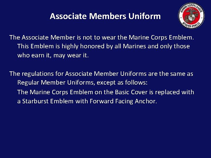 Associate Members Uniform The Associate Member is not to wear the Marine Corps Emblem.