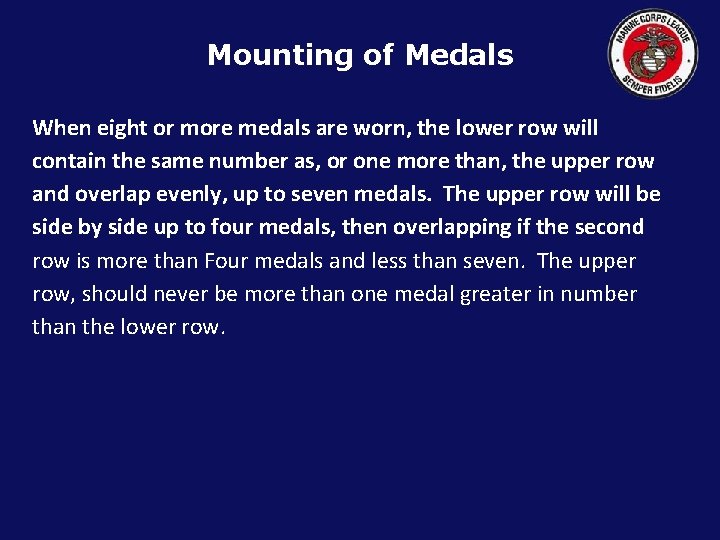 Mounting of Medals When eight or more medals are worn, the lower row will