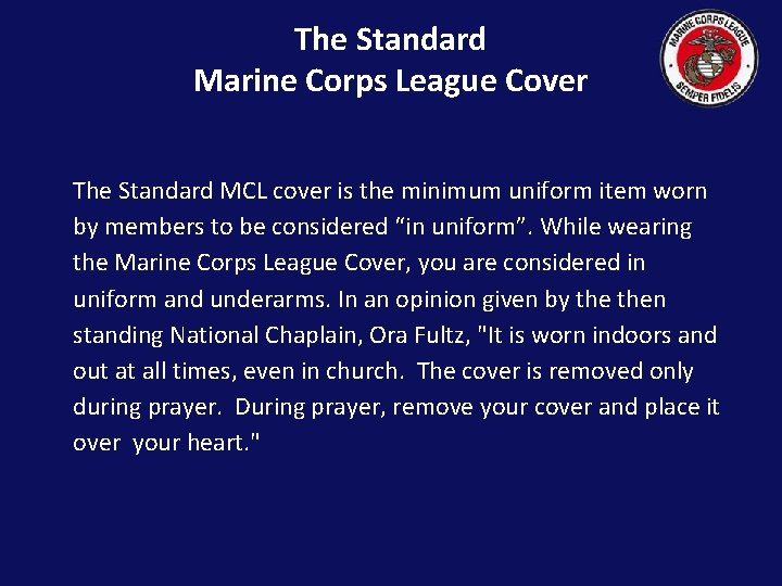 The Standard Marine Corps League Cover The Standard MCL cover is the minimum uniform