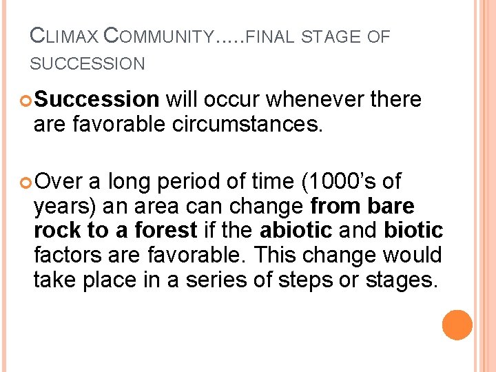 CLIMAX COMMUNITY. . . FINAL STAGE OF SUCCESSION Succession will occur whenever there are