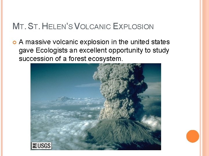 MT. ST. HELEN’S VOLCANIC EXPLOSION A massive volcanic explosion in the united states gave