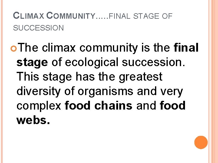 CLIMAX COMMUNITY. . . FINAL STAGE OF SUCCESSION The climax community is the final