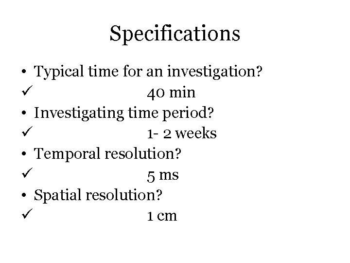 Specifications • Typical time for an investigation? ü 40 min • Investigating time period?