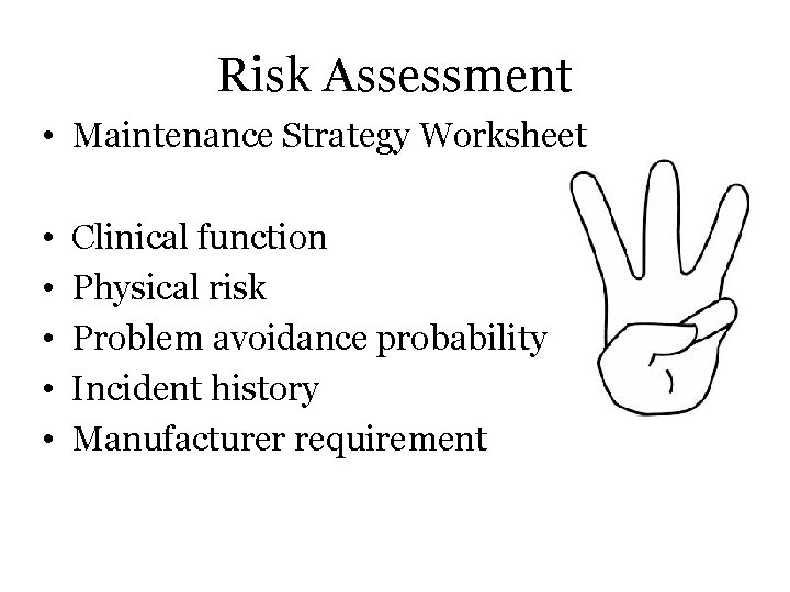 Risk Assessment • Maintenance Strategy Worksheet • • • Clinical function Physical risk Problem