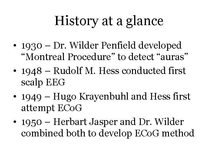 History at a glance • 1930 – Dr. Wilder Penfield developed “Montreal Procedure” to