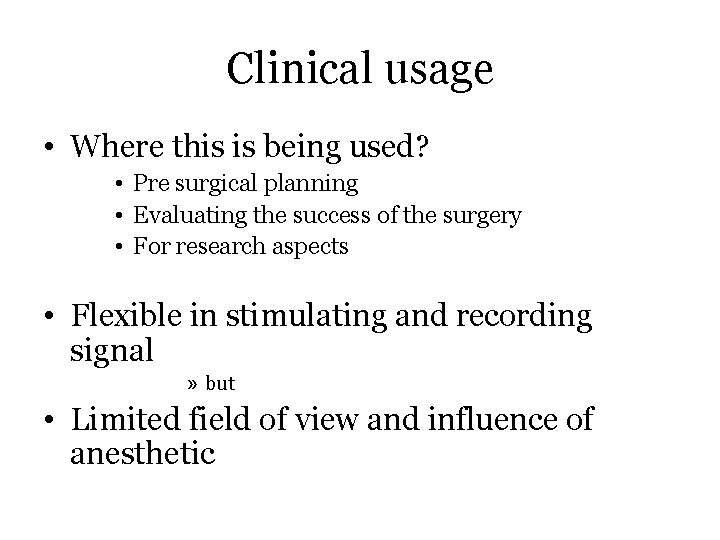 Clinical usage • Where this is being used? • Pre surgical planning • Evaluating