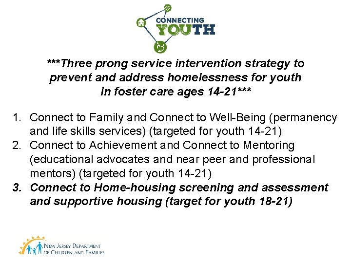 ***Three prong service intervention strategy to prevent and address homelessness for youth in foster ***Three prong service intervention strategy to prevent and address homelessness for youth in foster