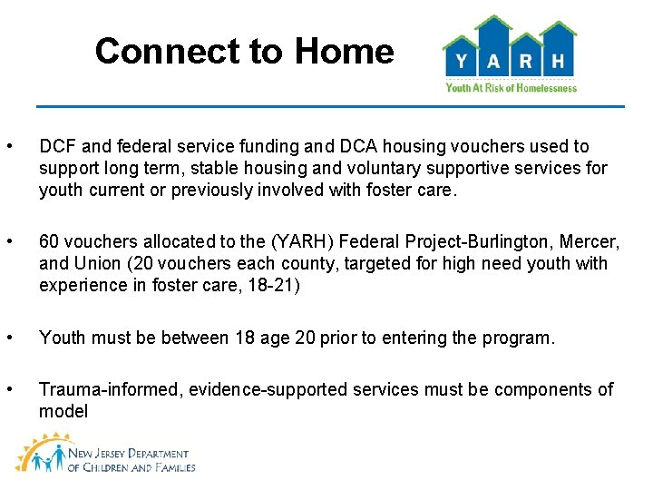 Connect to Home • DCF and federal service funding and DCA housing vouchers used Connect to Home • DCF and federal service funding and DCA housing vouchers used