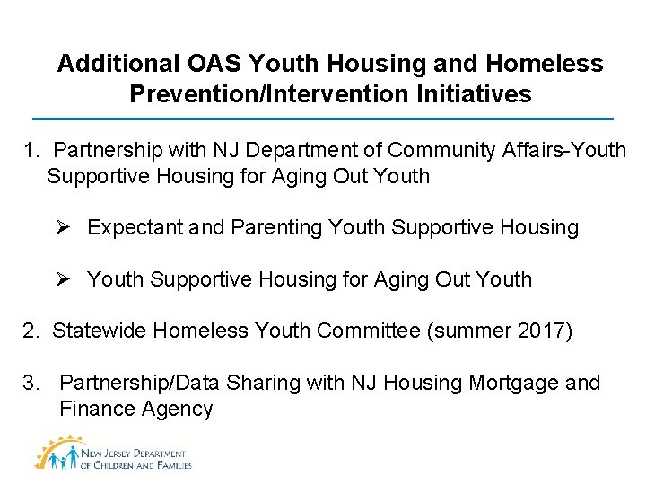 Additional OAS Youth Housing and Homeless Prevention/Intervention Initiatives 1. Partnership with NJ Department of Additional OAS Youth Housing and Homeless Prevention/Intervention Initiatives 1. Partnership with NJ Department of