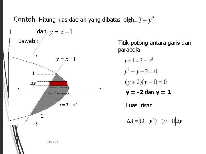 Contoh : Hitung luas daerah yang dibatasi oleh 10 dan Jawab : Titik potong