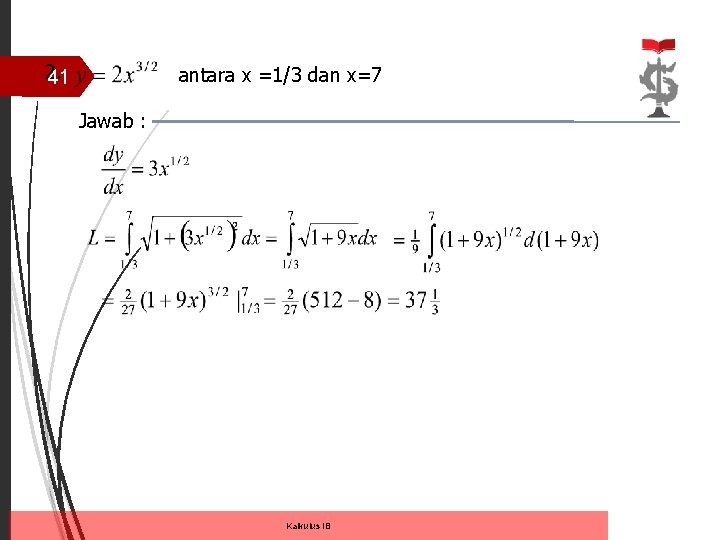 2. 41 antara x =1/3 dan x=7 Jawab : Kalkulus IB 