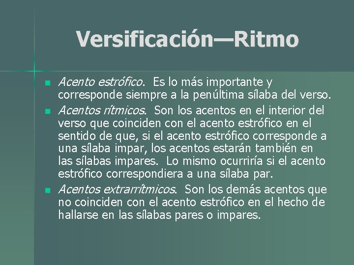 Versificación—Ritmo n n n Acento estrófico. Es lo más importante y corresponde siempre a