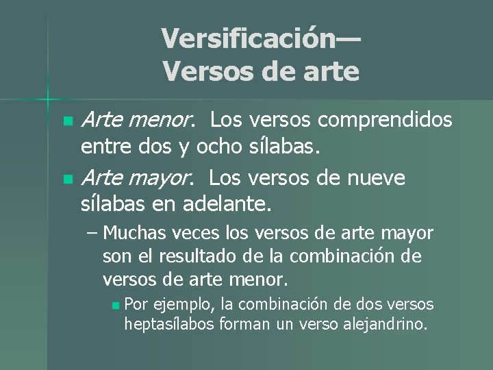 Versificación— Versos de arte n Arte menor. Los versos comprendidos entre dos y ocho