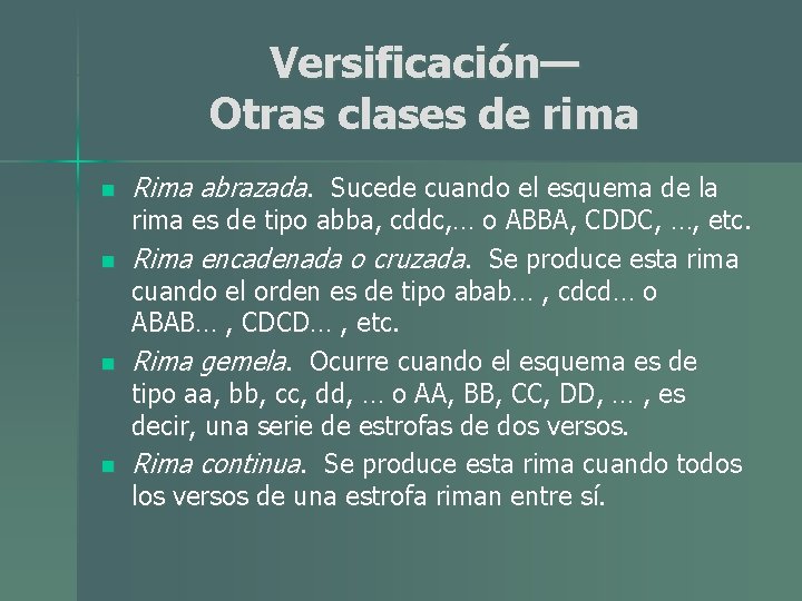 Versificación— Otras clases de rima n n Rima abrazada. Sucede cuando el esquema de