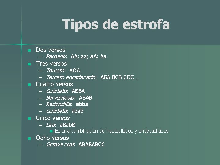 Tipos de estrofa n n Dos versos – Pareado: AA; aa; a. A; Aa