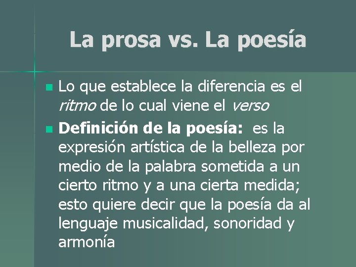 La prosa vs. La poesía Lo que establece la diferencia es el ritmo de