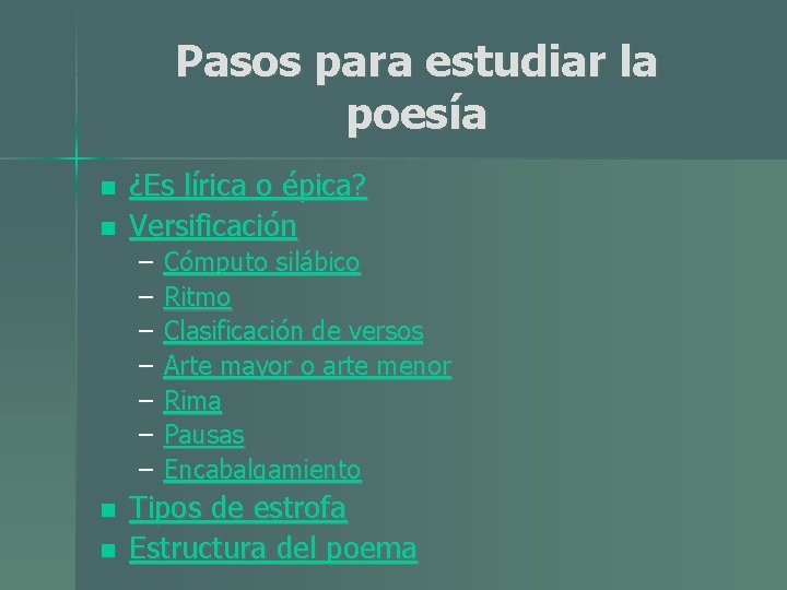 Pasos para estudiar la poesía n n ¿Es lírica o épica? Versificación – –