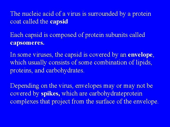 The nucleic acid of a virus is surrounded by a protein coat called the