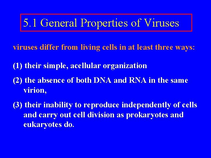 5. 1 General Properties of Viruses viruses differ from living cells in at least