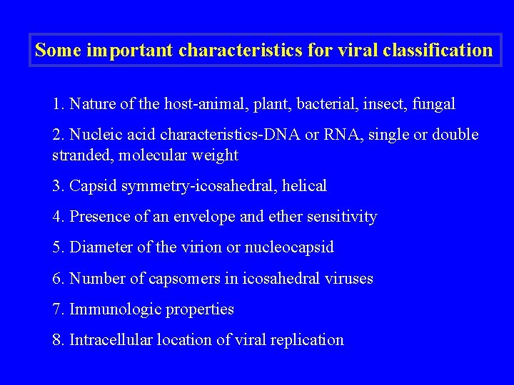 Some important characteristics for viral classification 1. Nature of the host-animal, plant, bacterial, insect,