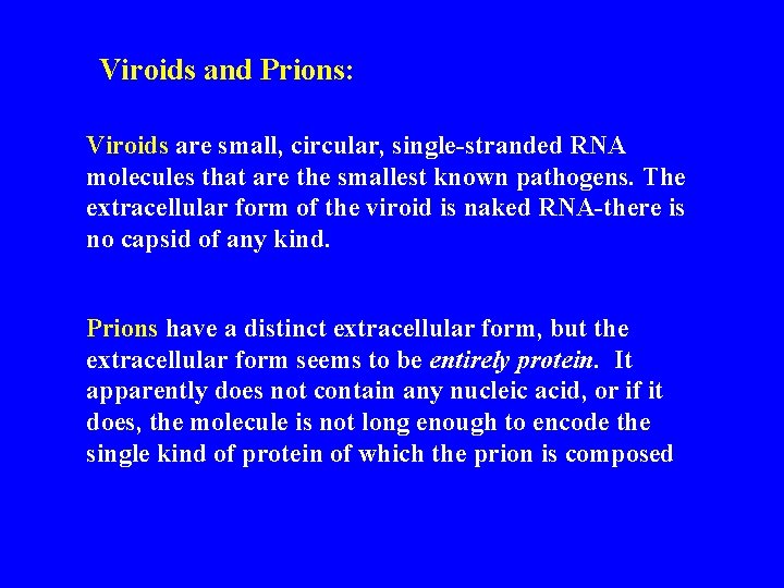 Viroids and Prions: Viroids are small, circular, single-stranded RNA molecules that are the smallest