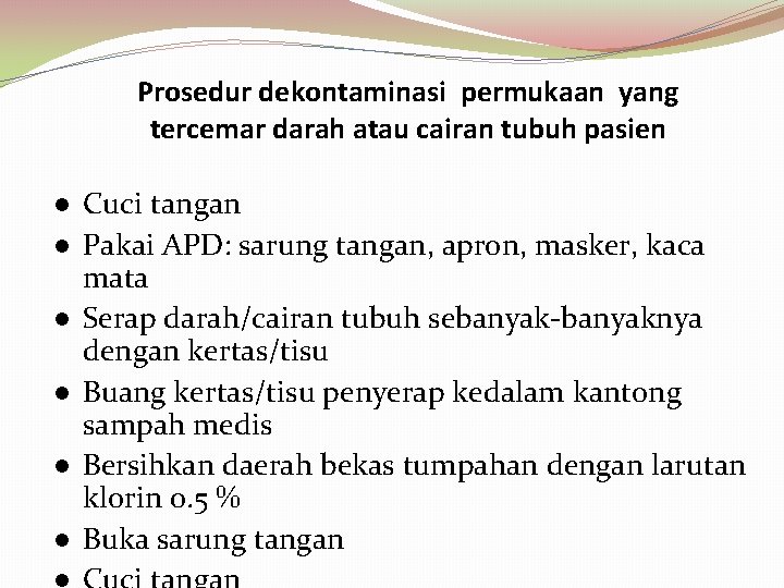 Prosedur dekontaminasi permukaan yang tercemar darah atau cairan tubuh pasien Cuci tangan Pakai APD: