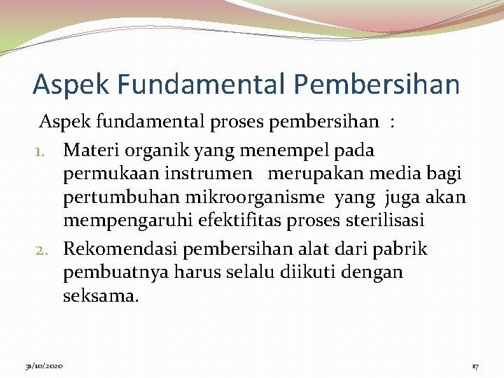 Aspek Fundamental Pembersihan Aspek fundamental proses pembersihan : 1. Materi organik yang menempel pada