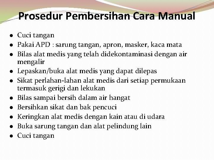 Prosedur Pembersihan Cara Manual Cuci tangan Pakai APD : sarung tangan, apron, masker, kaca