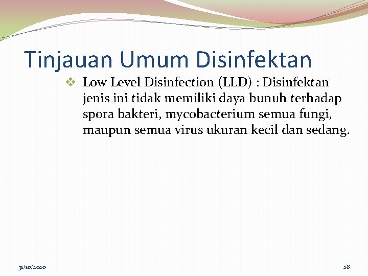 Tinjauan Umum Disinfektan v Low Level Disinfection (LLD) : Disinfektan jenis ini tidak memiliki