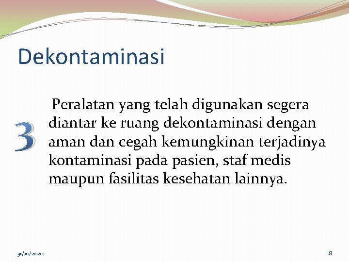 Dekontaminasi 3 31/10/2020 Peralatan yang telah digunakan segera diantar ke ruang dekontaminasi dengan aman