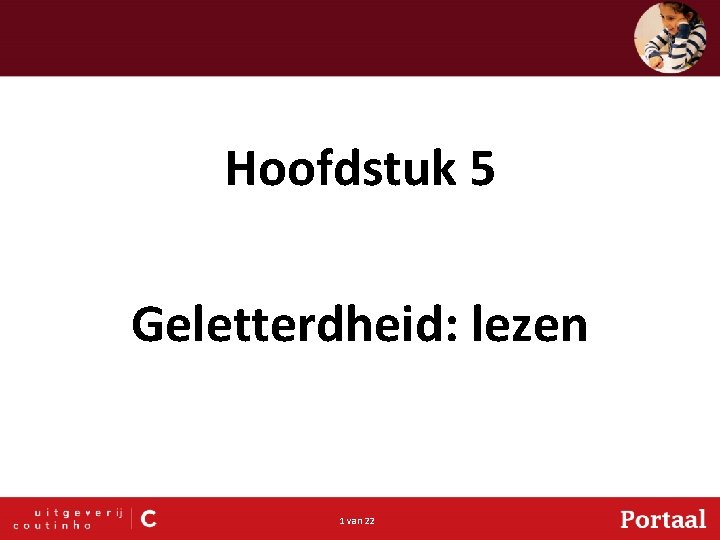 Hoofdstuk 5 Geletterdheid: lezen 1 van 22 