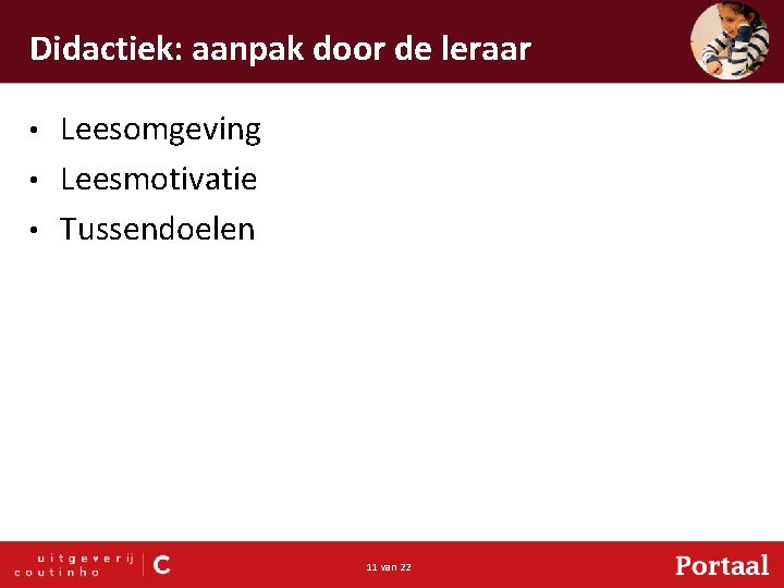 Didactiek: aanpak door de leraar Leesomgeving • Leesmotivatie • Tussendoelen • 11 van 22