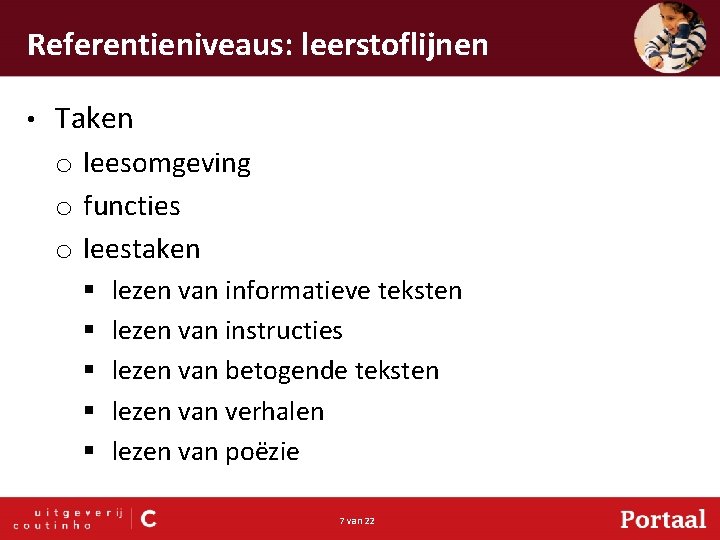 Referentieniveaus: leerstoflijnen • Taken o leesomgeving o functies o leestaken § § § lezen