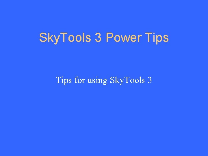 Sky. Tools 3 Power Tips for using Sky. Tools 3 