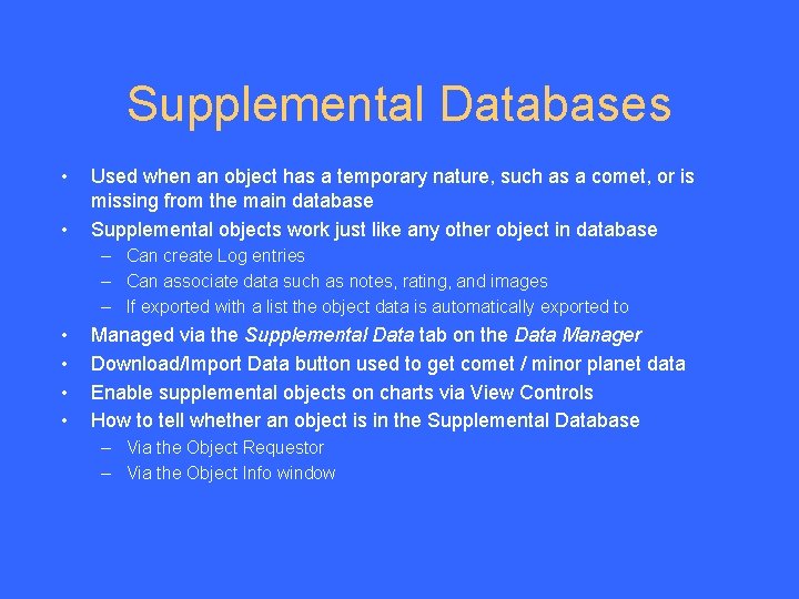 Supplemental Databases • • Used when an object has a temporary nature, such as