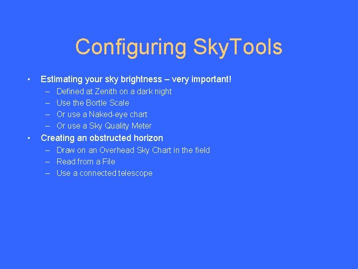 Configuring Sky. Tools • Estimating your sky brightness – very important! – – •