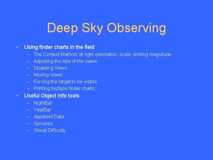 Deep Sky Observing • Using finder charts in the field – – – •