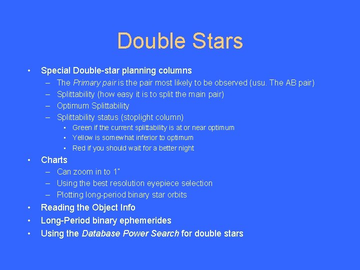 Double Stars • Special Double-star planning columns – – The Primary pair is the