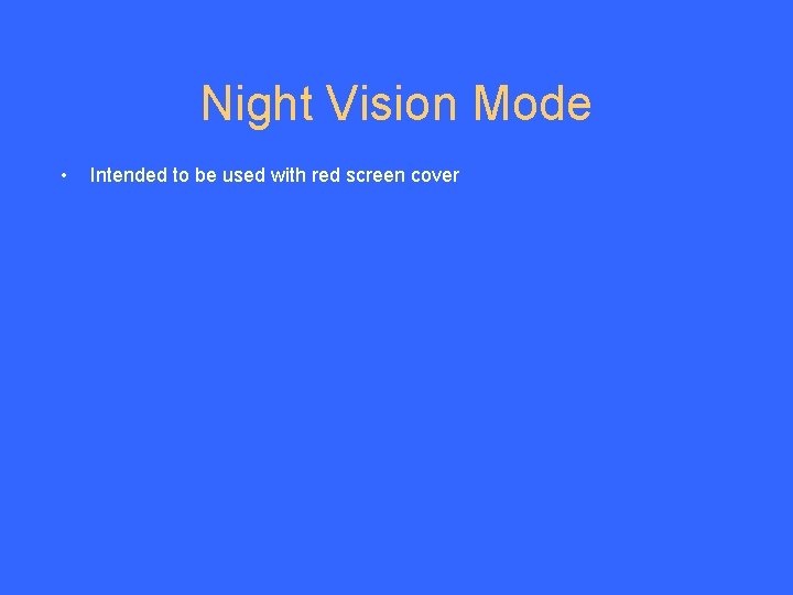 Night Vision Mode • Intended to be used with red screen cover 