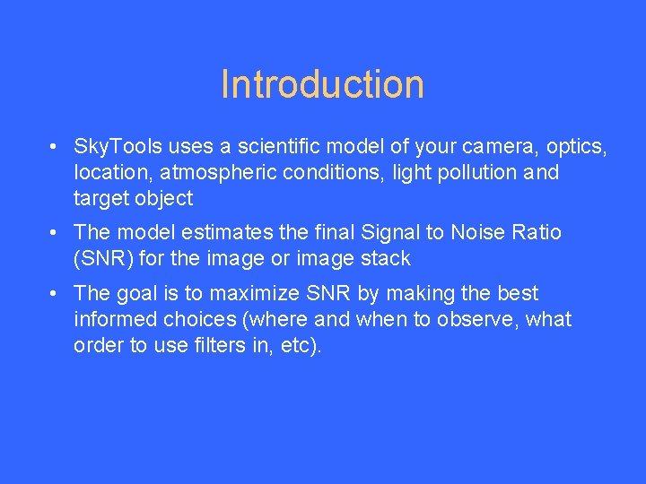 Introduction • Sky. Tools uses a scientific model of your camera, optics, location, atmospheric