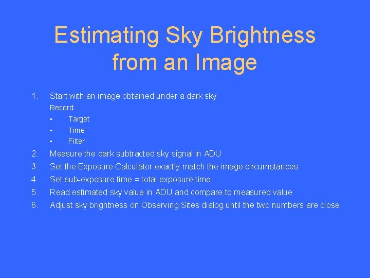 Estimating Sky Brightness from an Image 1. Start with an image obtained under a