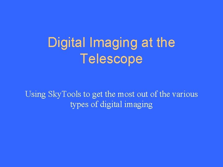Digital Imaging at the Telescope Using Sky. Tools to get the most out of