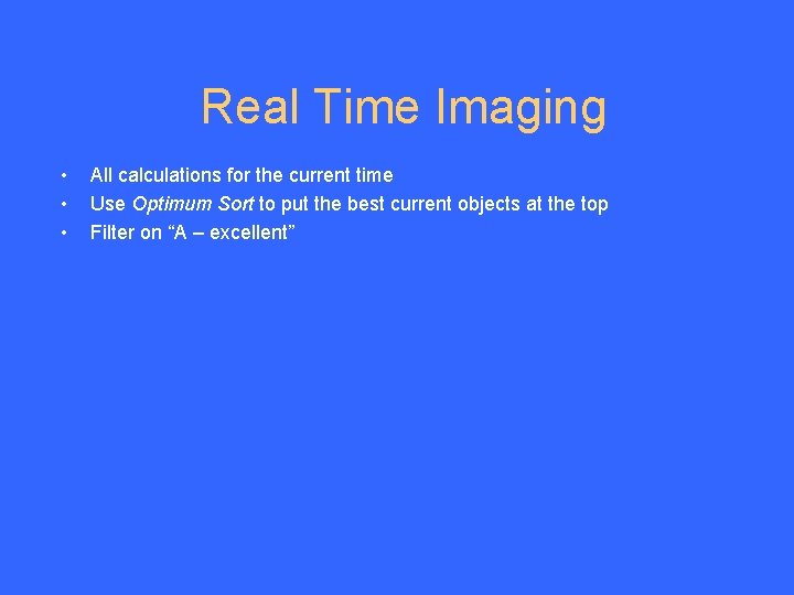 Real Time Imaging • • • All calculations for the current time Use Optimum